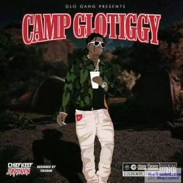 Camp GloTiggy BY Chief Keef